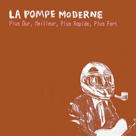 La Pompe Moderne "Plus Dur, Meilleur, Plus Rapide, Plus Fort"